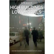 High Buildings, Low Morals Another Sideways Look at Twentieth Century London