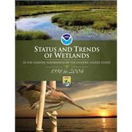 Status and Trends of Wetlands in the Coastal Watersheds of the Eastern United States 1998-2004