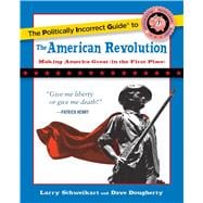 The Politically Incorrect Guide to the American Revolution