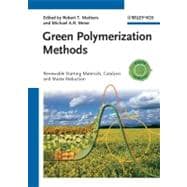 Green Polymerization Methods Renewable Starting Materials, Catalysis and Waste Reduction