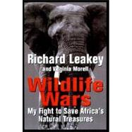 Wildlife Wars My Fight to Save Africa's Natural Treasures