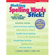 Making Spelling Words Stick! 50 Fun, Teacher-Tested Ideas for All Learners
