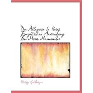 Die Allegorie in Ihrer Exegetischen Anwendung Bei Moses Maimonides