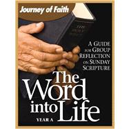 Word into Life: Year A : A Guide for Group Reflection on the Sunday Scripture