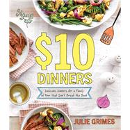 $10 Dinners Delicious Meals for a Family of 4 that Don't Break the Bank