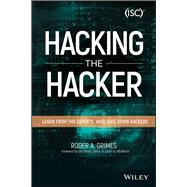 Hacking the Hacker: Learn From the Experts Who Take Down Hackers