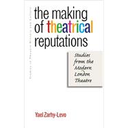 The Making of Theatrical Reputations: Studies from the Modern London Theatre