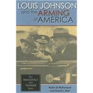 Louis Johnson And the Arming of America