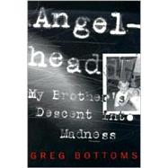 Angelhead : My Brother's Descent into Madness