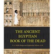 The Ancient Egyptian Book of the Dead Prayers, Incantations, and Other Texts from the Book of the Dead