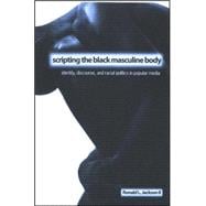 Scripting the Black Masculine Body