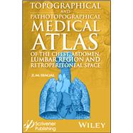 Topographical and Pathotopographical Medical Atlas of the Chest, Abdomen, Lumbar Region, and Retroperitoneal Space