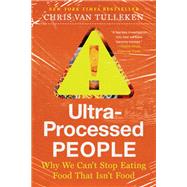 Ultra-Processed People Why We Can't Stop Eating Food That Isn't Food
