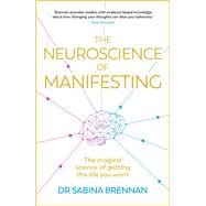 The Neuroscience of Manifesting book cover, ISBN 9781398716261