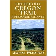 On the Old Oregon Trail : A Personal Journey