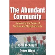 Abundant Community : Awakening the Power of Families and Neighborhoods