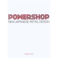 PowerShop : New Japanese Retail Design