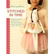 Stitched in Time : Memory-Keeping Projects to Sew and Share from the Creator of Posie Gets Cozy