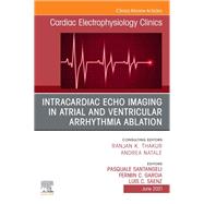 Intracardiac Echo Imaging in Atrial and Ventricular Arrhythmia Ablation, An Issue of Cardiac Electrophysiology Clinics, E-Book
