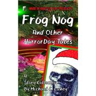 Frog Nog and Other Horrorday Tales