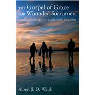 The Gospel of Grace for Wounded Sojourners