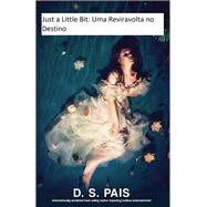Just a Little Bit: Uma Reviravolta no Destino