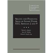 Epstein, Nickles, and Smith's Selling and Financing Sales of Goods Under UCC Articles 2 and 9(American Casebook Series)