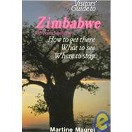 Visitor's Guide to Zimbabwe: How to Get There, What to See, Where to Stay