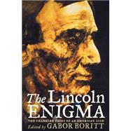 The Lincoln Enigma The Changing Faces of an American Icon