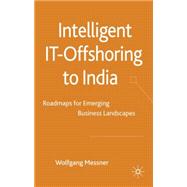 Intelligent IT-Offshoring to India Roadmaps for Emerging Business Landscapes