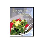 Vegetarian Express : Fast Fresh Food for Energy and Vitality Throughout the Day