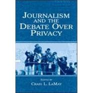 Journalism and the Debate over Privacy