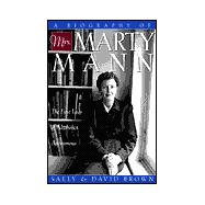 A Biography of Mrs. Marty Mann: The First Lady of Alcoholics Anonymous