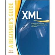 XML: A Beginner's Guide Go Beyond the Basics with Ajax, XHTML, XPath 2.0, XSLT 2.0 and XQuery
