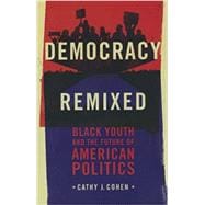 Democracy Remixed Black Youth and the Future of American Politics