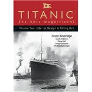 Titanic: The Ship Magnificent - Volume II Interior Design & Fitting Out
