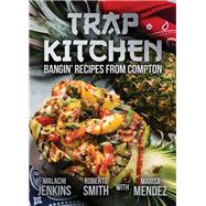 Trap Kitchen Bangin' Recipes from Compton