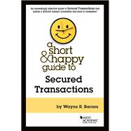 Barnes's A Short & Happy Guide to Secured Transactions