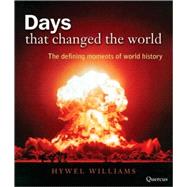 Days that Changed the World : The Defining Moments of World History