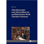 Alterskonzepte Und Altersrollen Im Erzaehlerischen Werk Theodor Fontanes