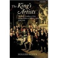 The King's Artists The Royal Academy of Arts and the Politics of British Culture 1760-1840