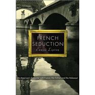 French Seduction : An American's Encounter with France, Her Father, and the Holocaust