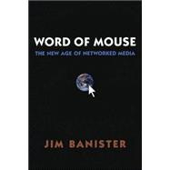 The Word of Mouse New Age of Networked Media