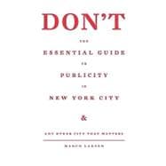Don't the Essential Guide to Publicity in New York City: Any Other City That Matters