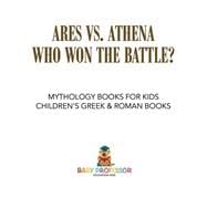 Ares vs. Athena: Who Won the Battle? Mythology Books for Kids | Children's Greek & Roman Books