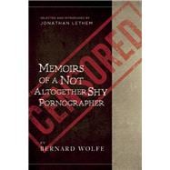 Memoirs of a Not Altogether Shy Pornographer Selected and Introduced by Jonathan Lethem
