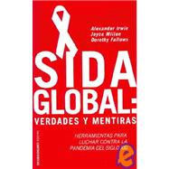 Sida global/Global Aids: Verdades y mentiras/Myths & Facts
