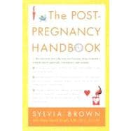 The Post-Pregnancy Handbook The Only Book That Tells What the First Year After Childbirth Is Really All About---Physically, Emotionally, Sexually