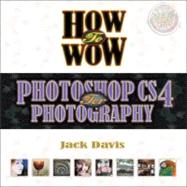 How to Wow: Photoshop Cs4 for Photography