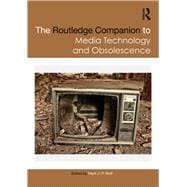 The Routledge Companion to Media Technology and Obsolescence